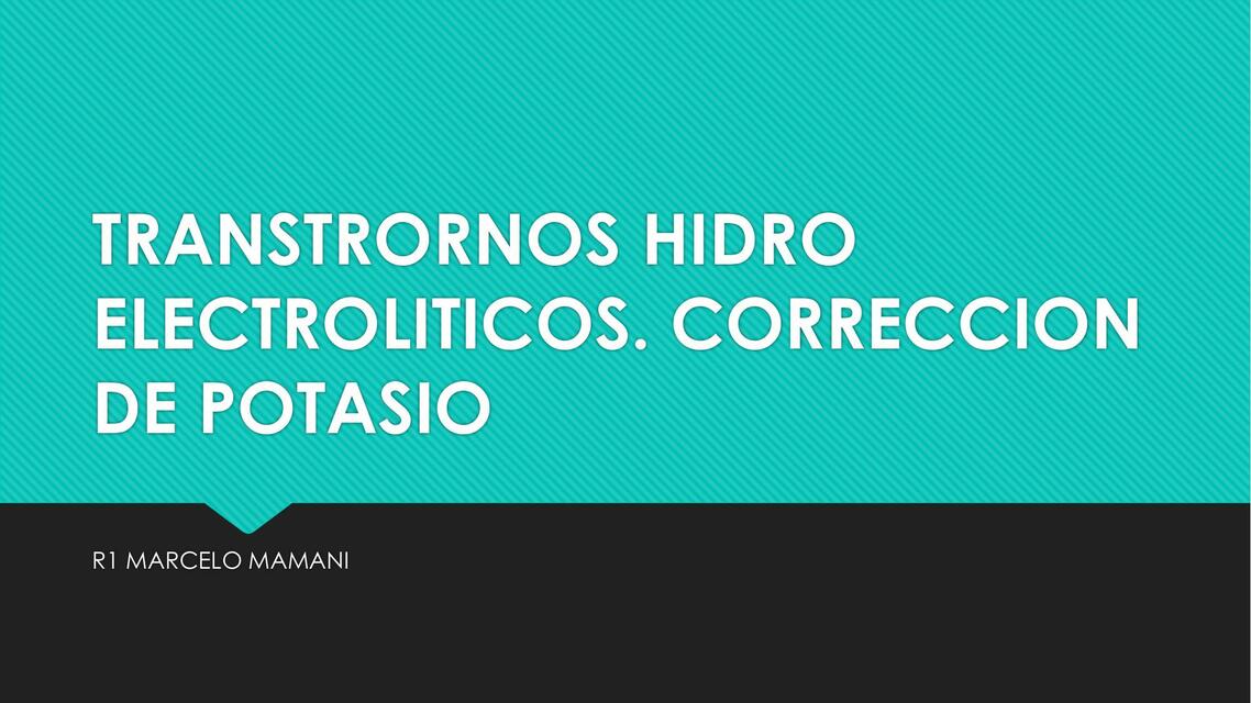 Trastornos hidro electrolíticos. Corrección de potasio