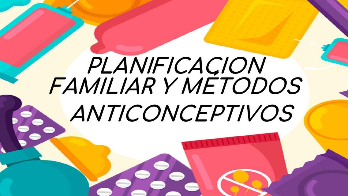 Planificación Familiar y Métodos Anticonceptivos 