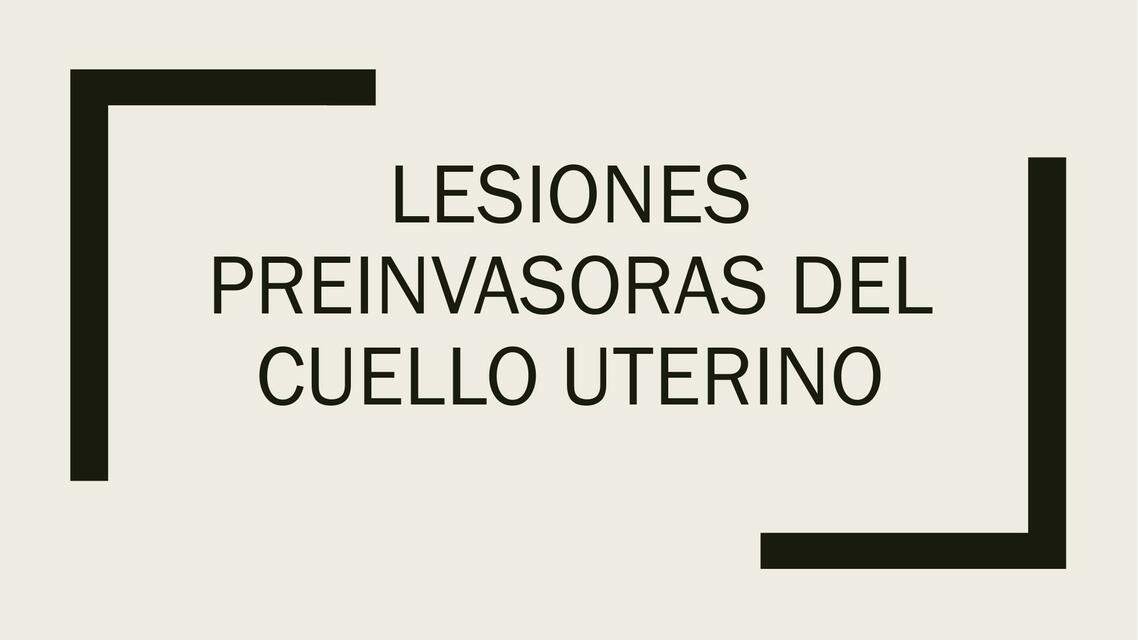 Lesiones Preinvasoras del Cuello Uterino 