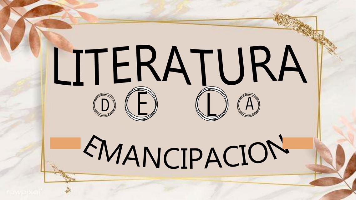 LITERATURA de la emancipacion presentacion