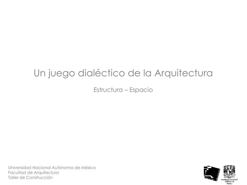 Un juego dialéctico de la Arquitectura, Estructura - Espacio