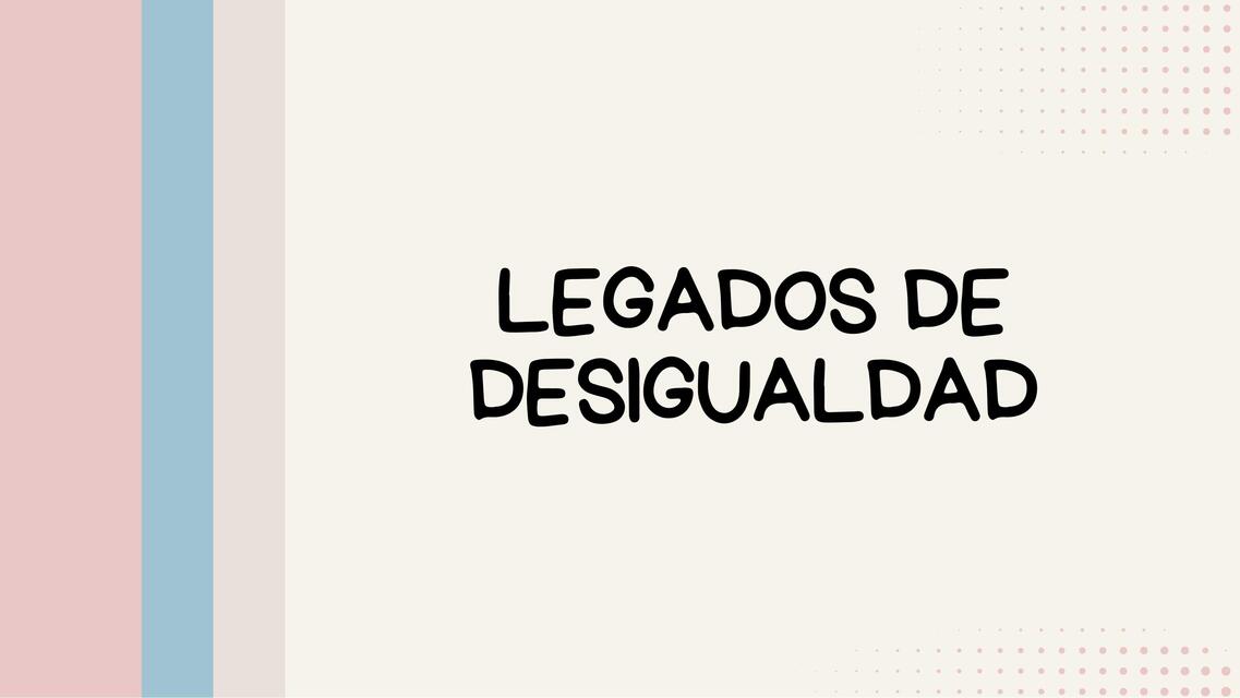 Legados de desigualdad  