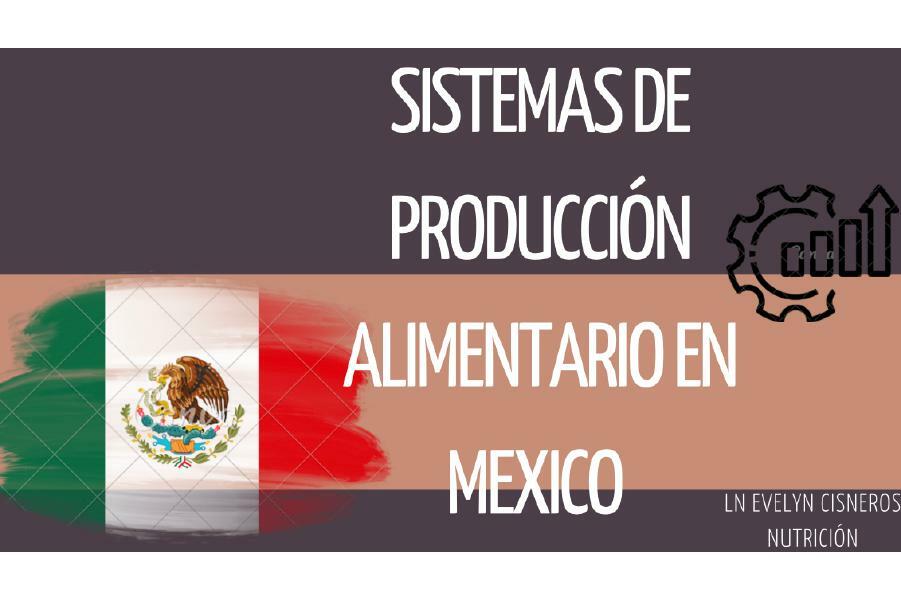 Sistemas de Producción Alimentario en México 