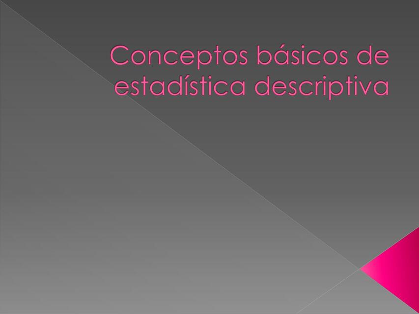 Conceptos básicos de estadística descriptiva