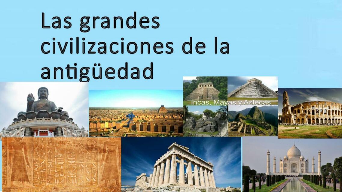 Las grandes civilizacion de la antiguedad 