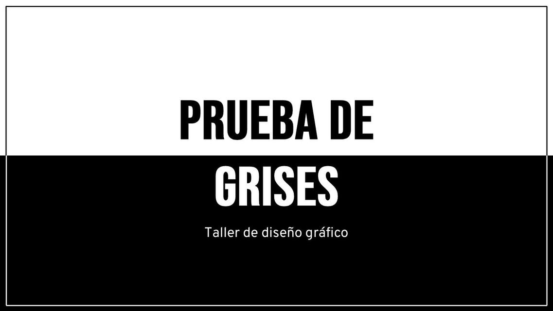 Prueba de grises