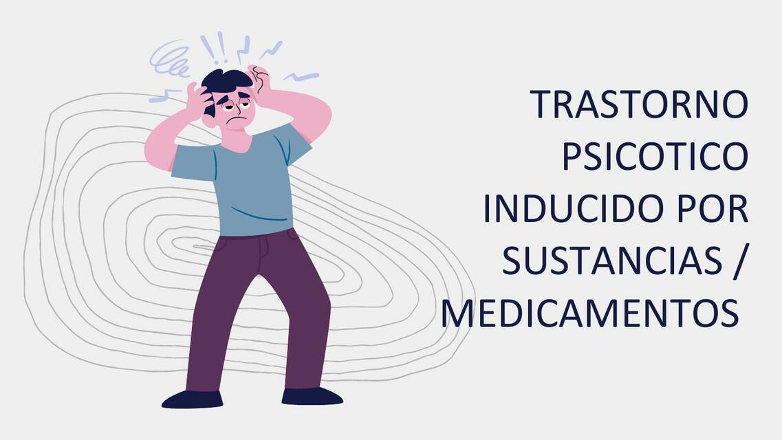 Trastorno Psicótico Inducido por Sustancias/ Medicamentos 