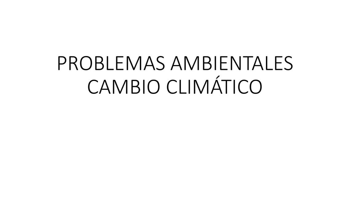 Problemas Ambientales- Cambio Climático 