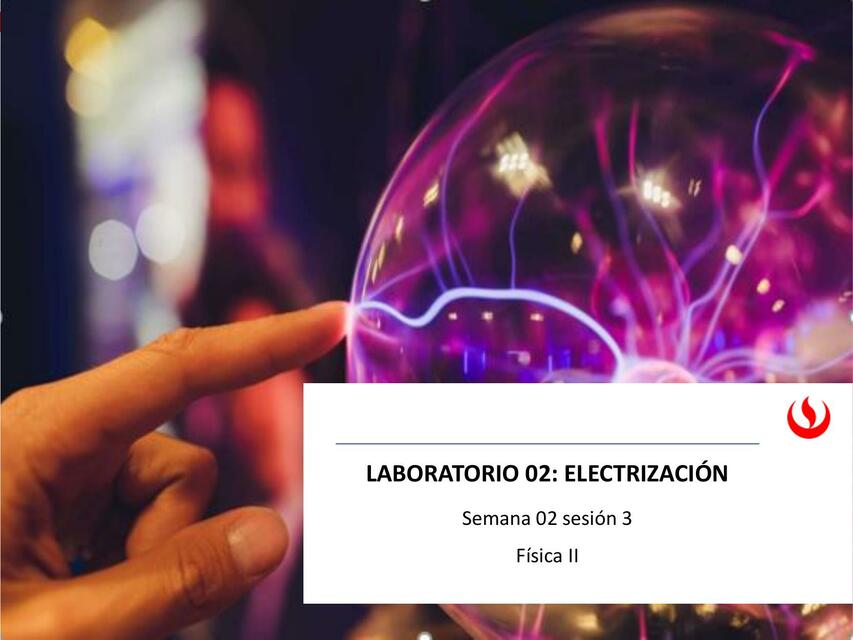 Diapositivas de laboratorio 02 de Física II electrización