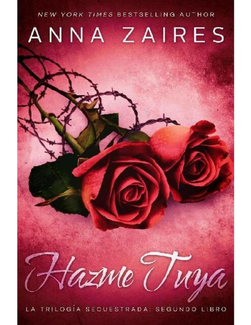 HAZME TUYA(La trilogía Secuestrada:segundo libro)-Anna Zaires