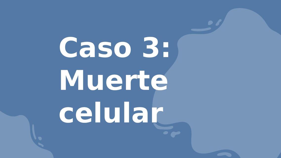 Caso 3: Muerte celular 