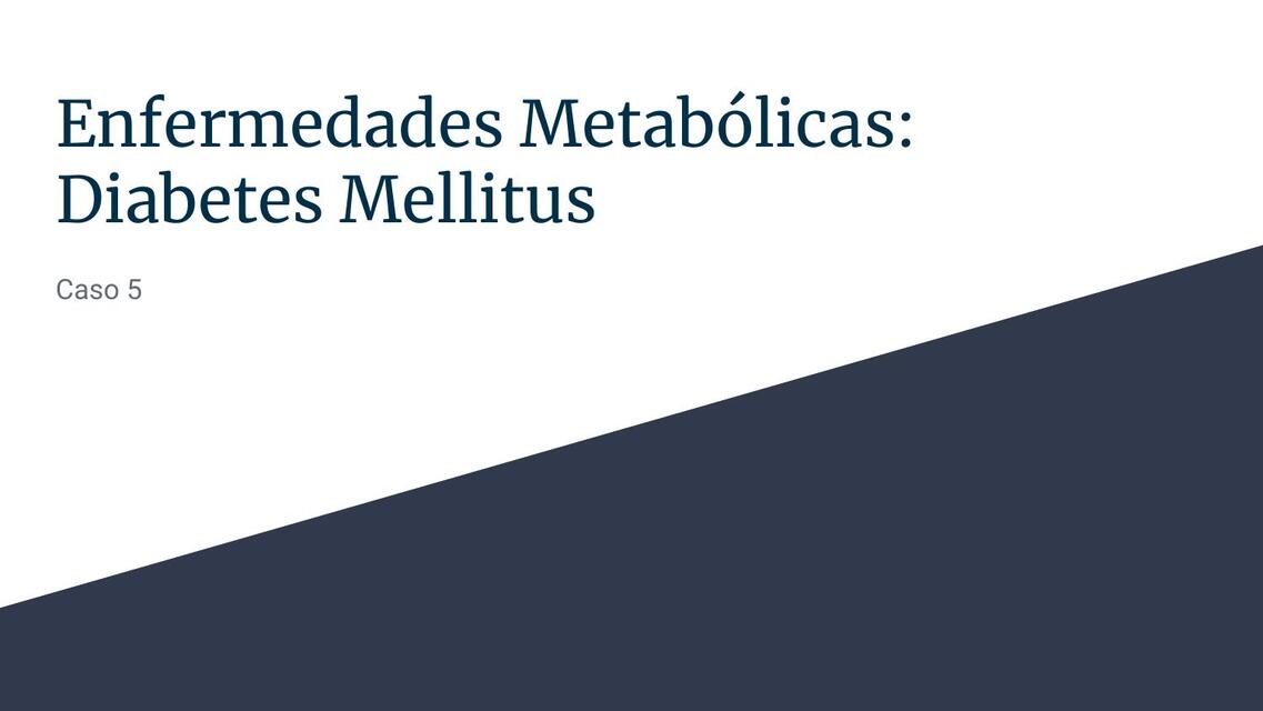 Enfermedades Metabólicas: Diabetes Mellitus 