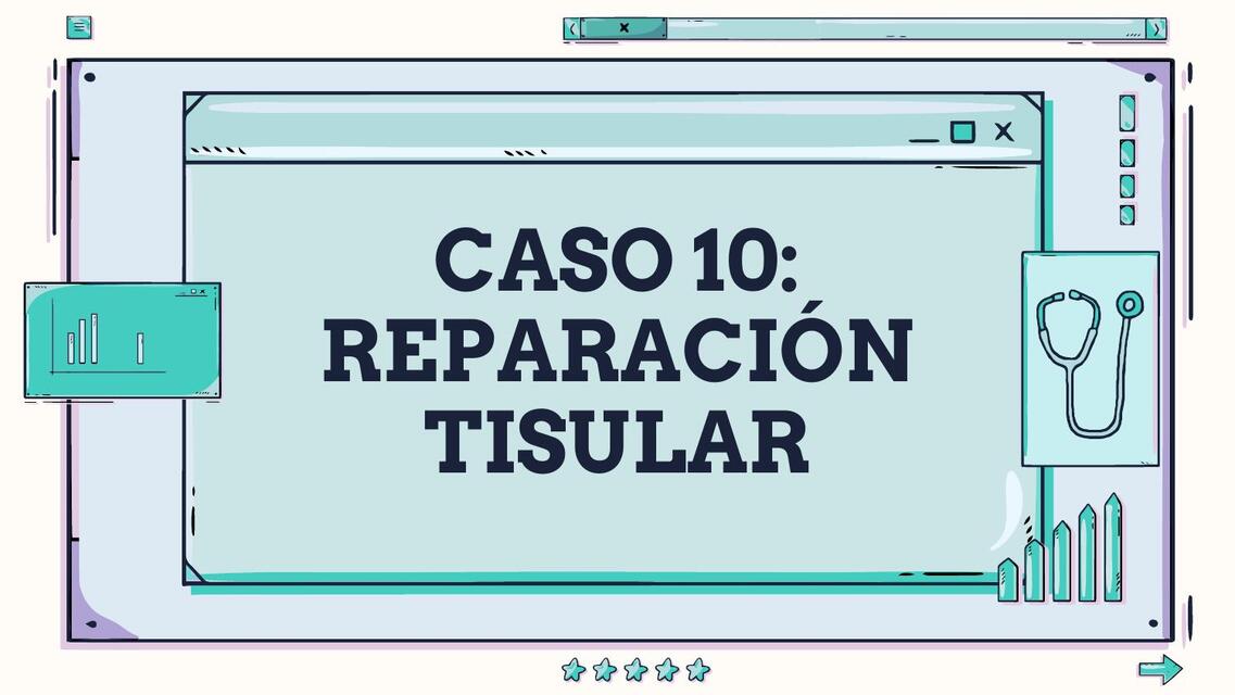 Caso 10: Reparación Tisular 