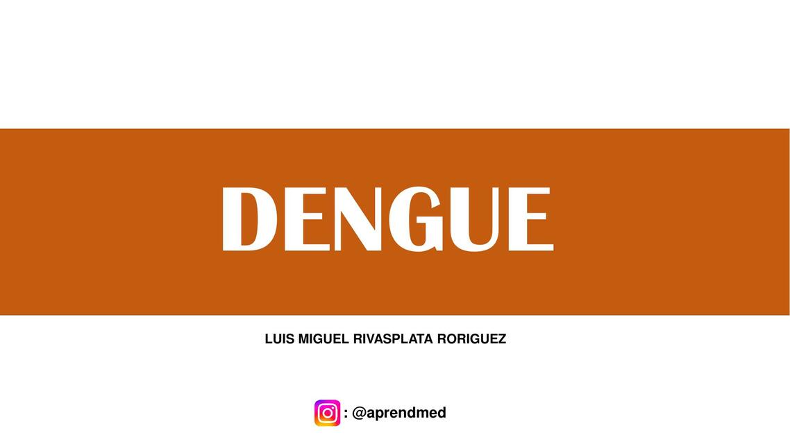 DENGUE: CLÍNICA, CLASIFICACIÓN, DIAGNÓSTICO Y TRATAMIENTO