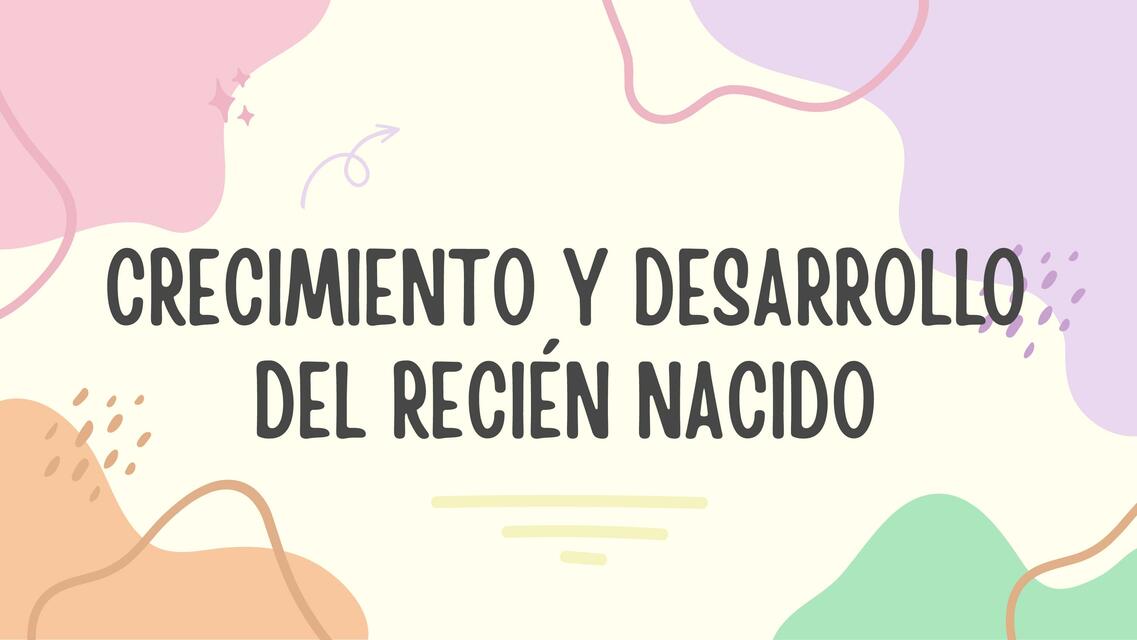 Crecimiento y desarrollo del recién nacido