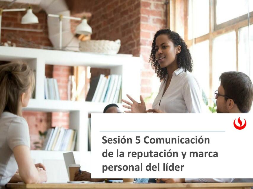 Sesión 5 Comunicación de la reputación y marca personal del líder 