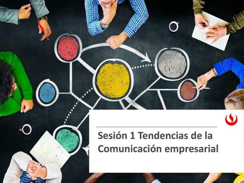 Sesión 1 Tendencias de la Comunicación empresarial