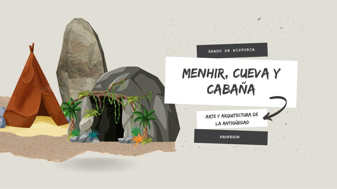 Menhir, Cueva y Cabaña 