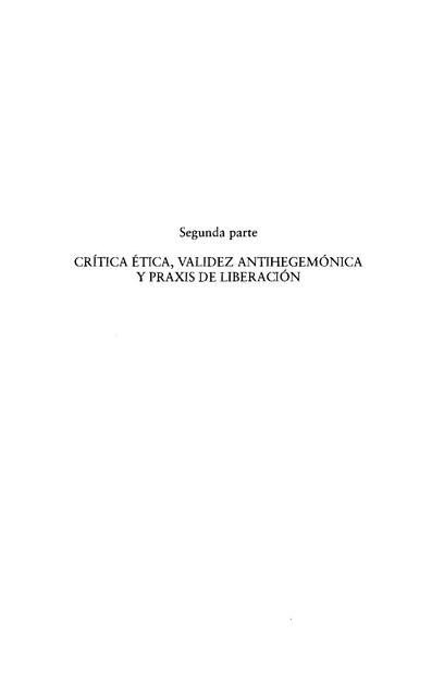 Crítica Ética, Validez y Antihegemónica y Praxis de Liberación 