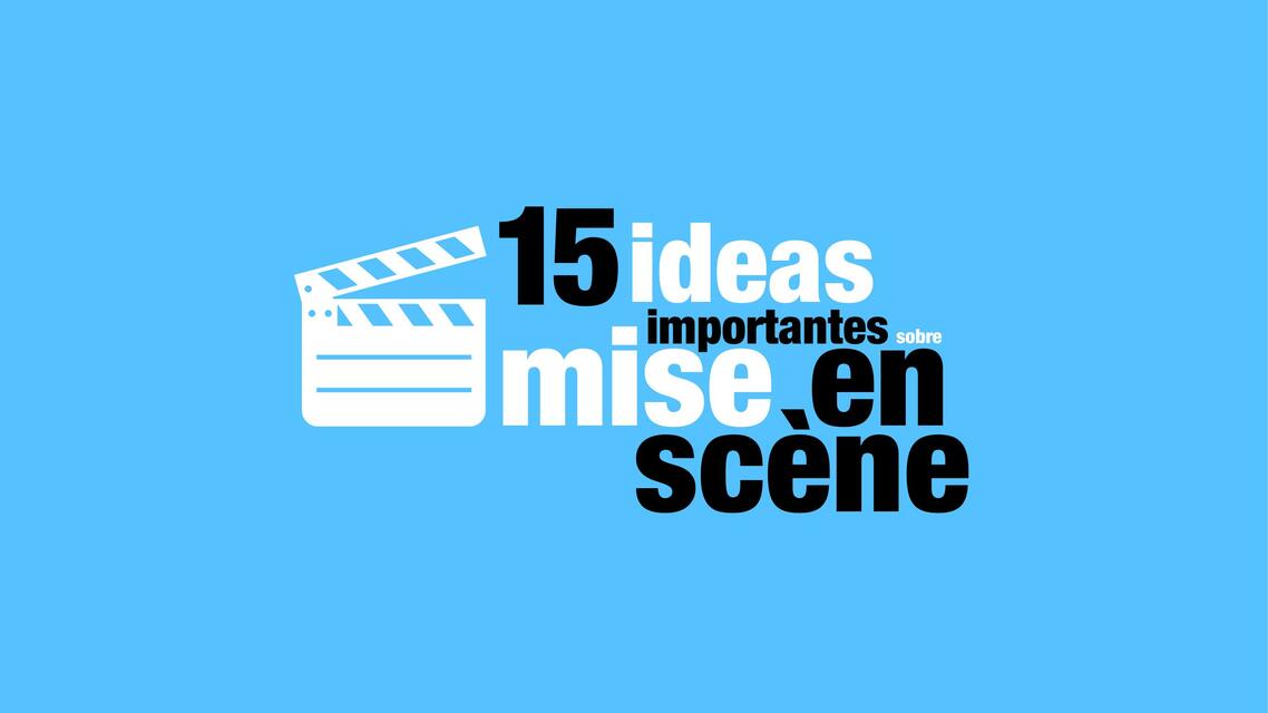 15 Ideas Importantes Mise en Scene 