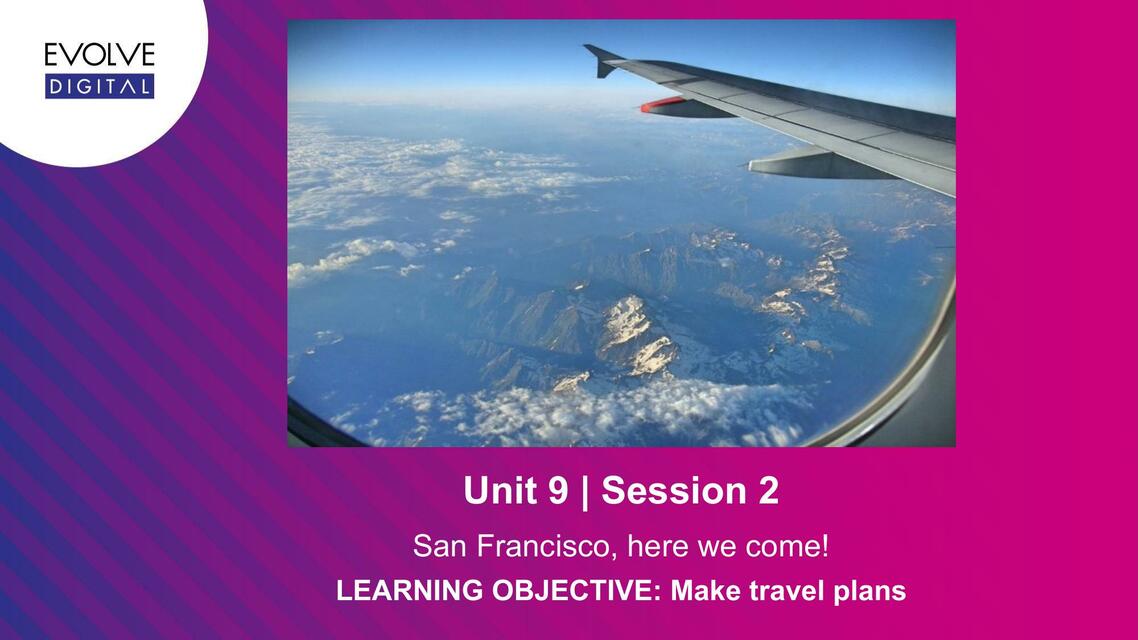 LEARNING OBJECTIVE: Talk about travel plans 