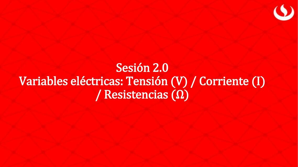 Variables Eléctricas: Tensión (V) / Corriente (I) / Resistencias (Ω)