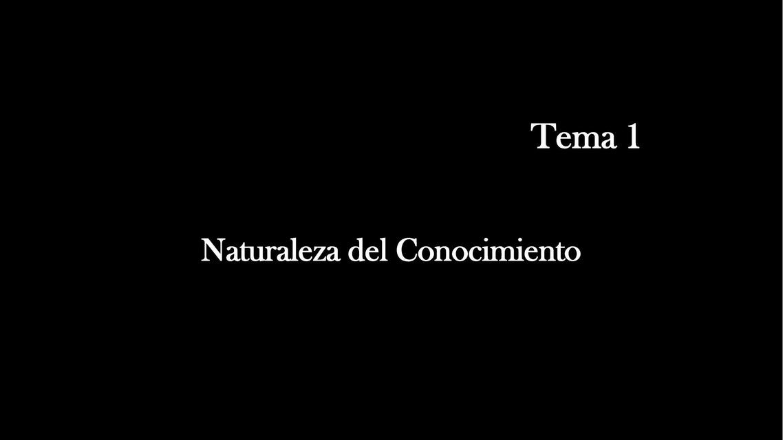 Tema 1 Naturaleza del Conocimiento Científico