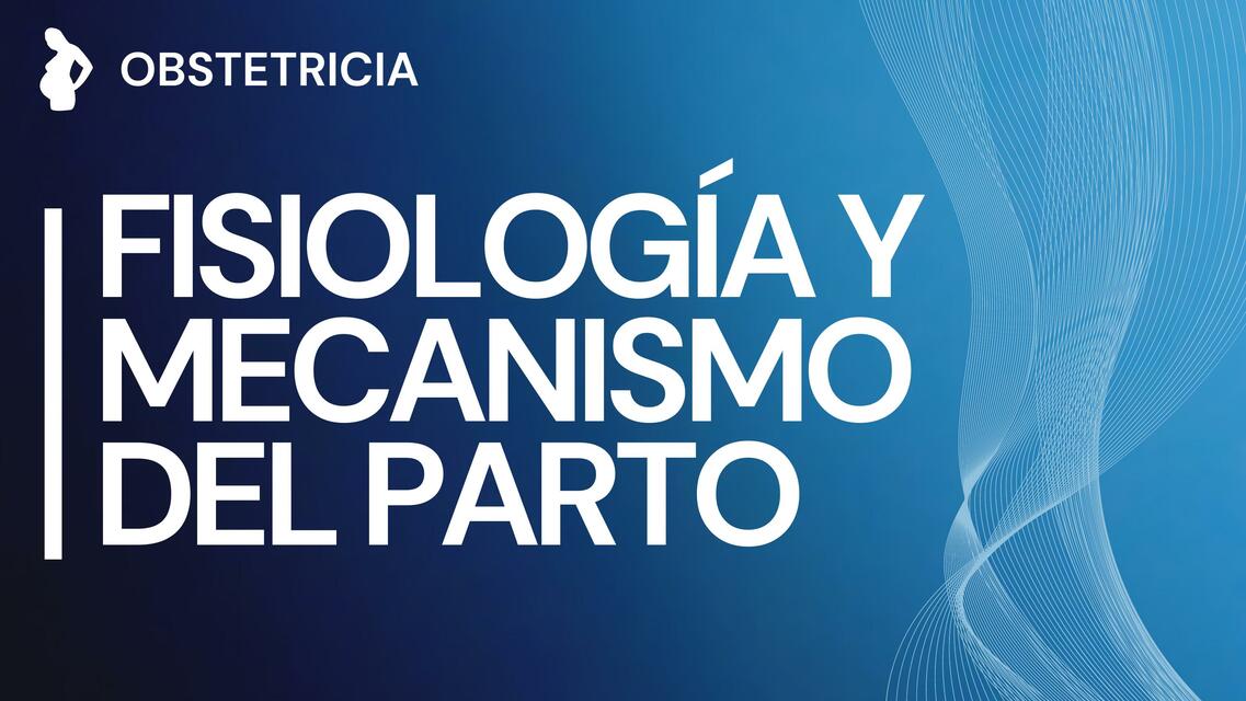 Fisiología y mecanismo del parto