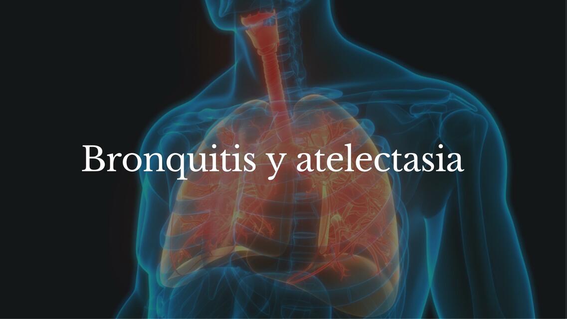 Anatomía pulmonar - Bronquiectasia - Atelectasia