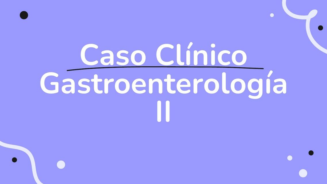 Caso Clínico Gastroenterología 