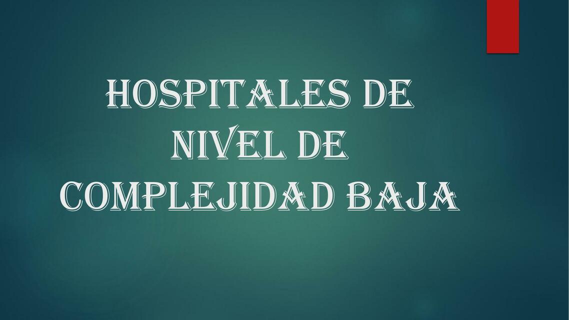 HOSPITALES DE NIVEL DE COMPLEJIDAD BAJA