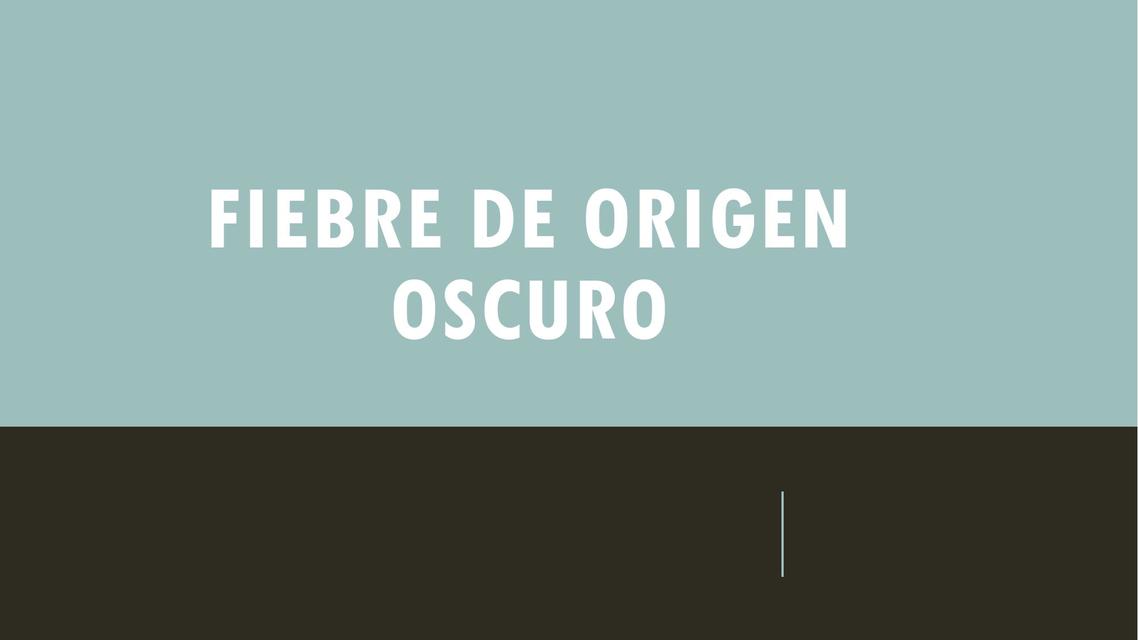 FIEBRE DE ORIGEN OSCURO