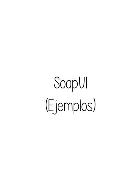 SoapUi Ejemplos | developer.ishtar | uDocz