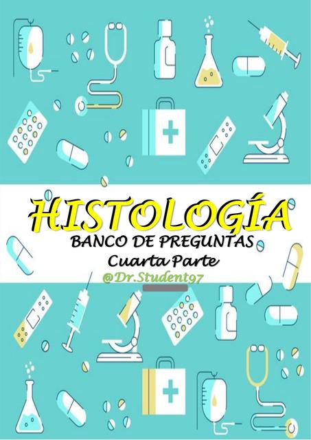 BANCO DE PREGUNTAS HISTOLOGIA CUARTA PARTE