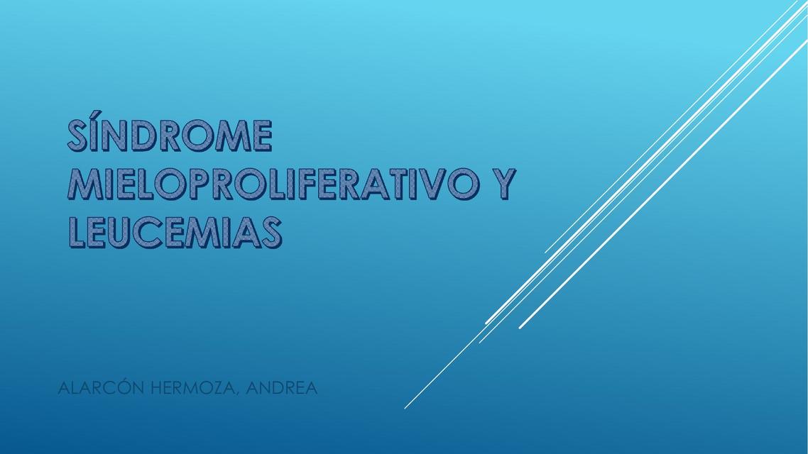 SÍNDROME MIELOPROLIFERATIVO Y LEUCEMIAS