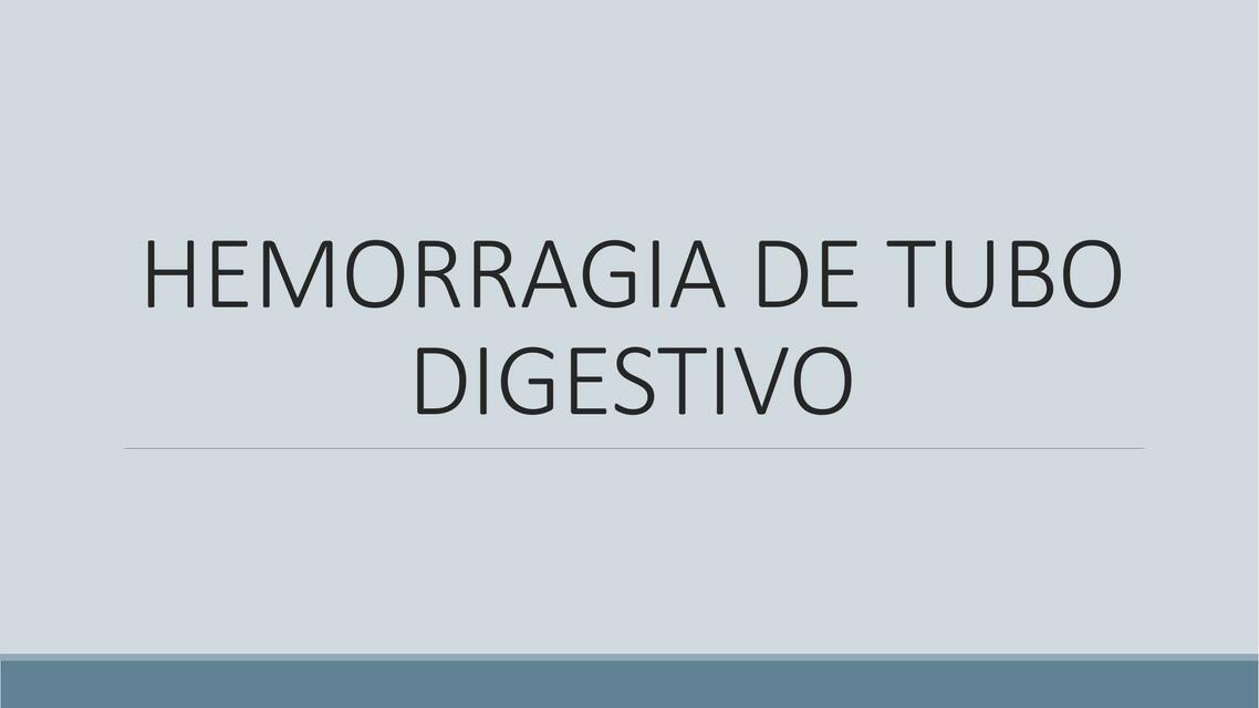 HEMORRAGIA DE TUBO DIGESTIVO