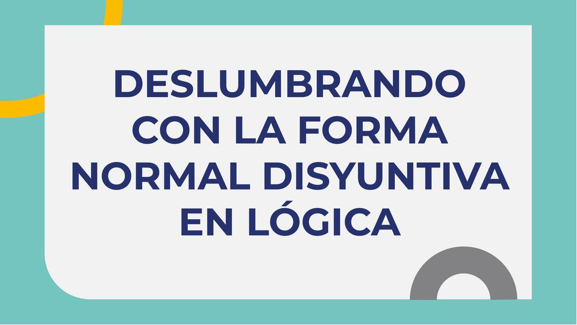Deslumbrando con la forma normal disyuntiva en lógica Matemáticas y