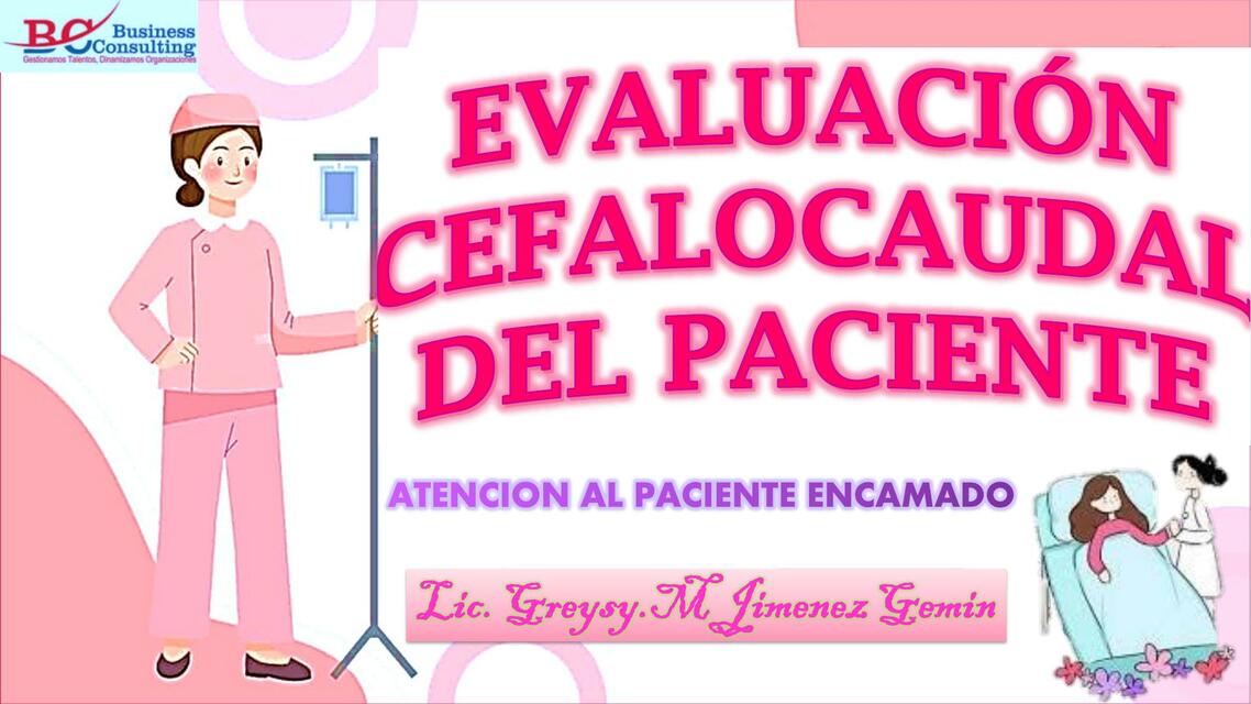 EVALUACION CEFALOCAUDAL DEL PACIENTE HISTORIA CLIN | Greys Jimenez