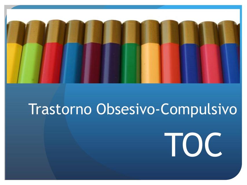 TRASTORNO OBSESIVO - COMPULSIVO 