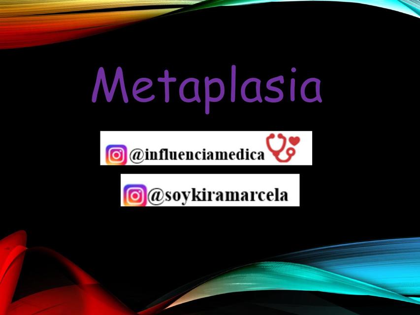 Metaplasia y un poco más 