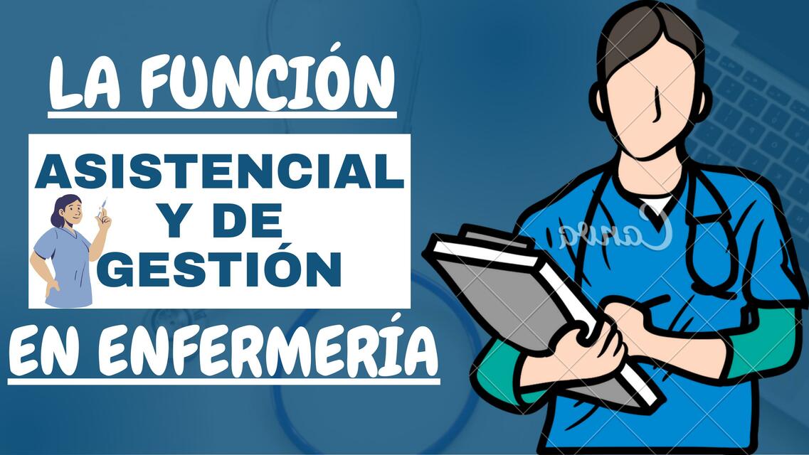 Función asistencial y de gestión en enfermería