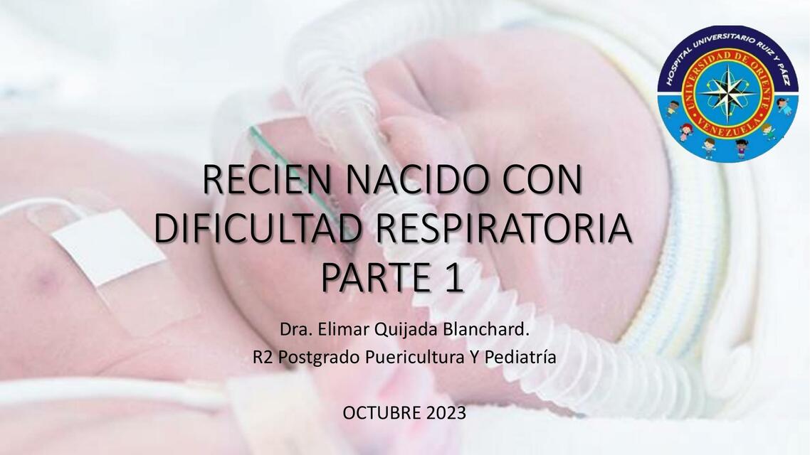 RECIEN NACIDO CON DIFICULTAD RESPIRATORIA PARTE 1