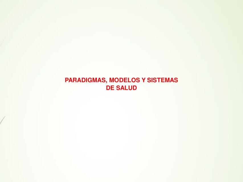 PARADIGMA MODELO Y SISTEMA DE SALUD