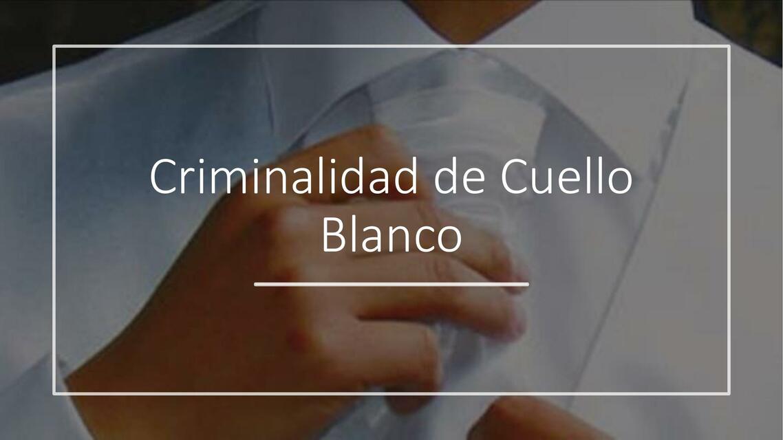 Criminalidad de Cuello Blanco