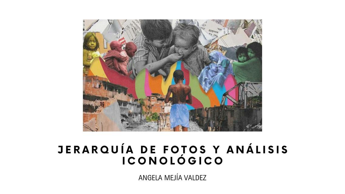 JERARQUÍA DE FOTOS Y ANÁLISIS ICONOLÓGICO