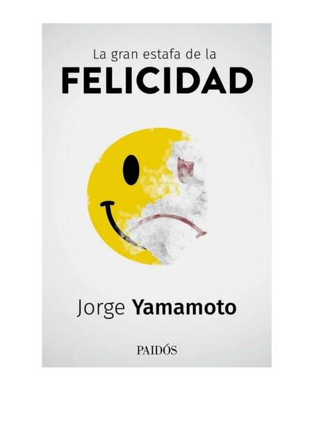 La gran estafa de la felicidad by: Jorge Yamamoto