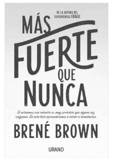 Más fuerte que nunca by: Brene Brown