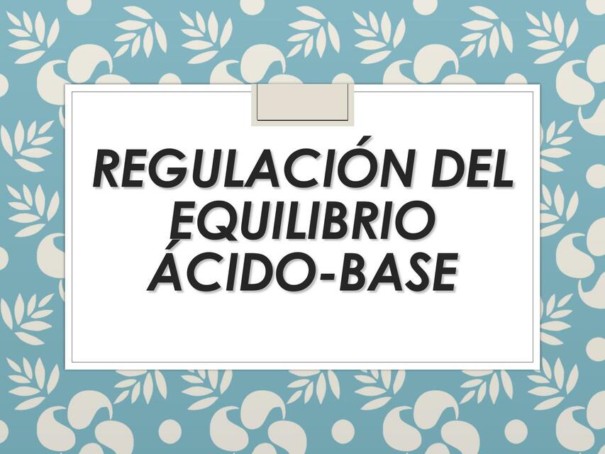 Regulacion Del Equilibrio Ácido Base Celeste Codutti Udocz