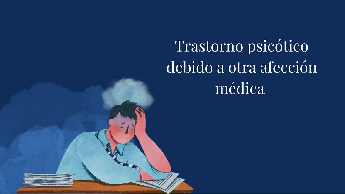 trastorno psicotico debido a otra afeccion medica | Dra. Batista | uDocz