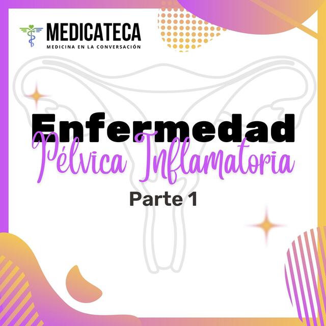 Enfermedad Pélvica Inflamatoria Parte 1